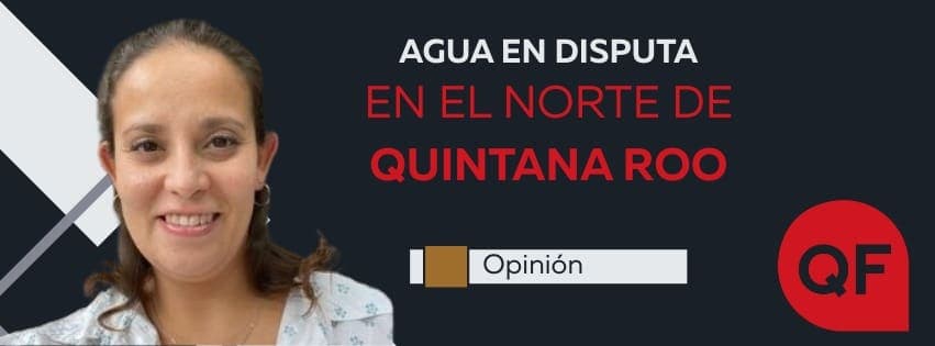 LA OTRA CARA DEL LITIGIO DEL AGUA EN QUINTANA ROO: INCERTIDUMBRE DEBILITA LA ECONOMÍA